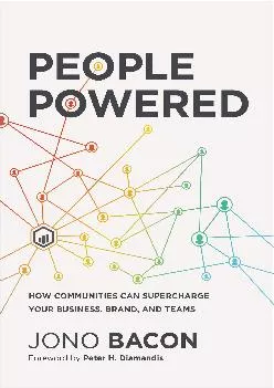 [READ] -  People Powered: How Communities Can Supercharge Your Business, Brand, and Teams