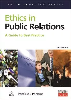 [DOWNLOAD] -  Ethics in Public Relations: A Guide to Best Practice (PR In Practice)