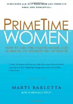 [EBOOK] -  PrimeTime Women: How to Win the Hearts, Minds, and Business of Boomer Big Spenders