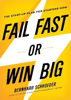 [EBOOK] -  Fail Fast or Win Big: The Start-Up Plan for Starting Now