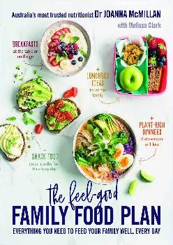 [DOWNLOAD] The Feel-Good Family Food Plan: Everything you need to feed your family well, every day