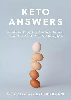 [EBOOK] Keto Answers: Simplifying Everything You Need to Know about the World\'s Most Confusing Diet