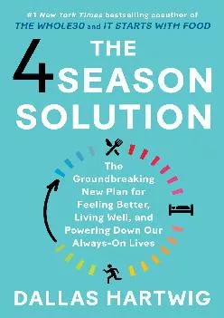The 4 Season Solution: The Groundbreaking New Plan for Feeling Better, Living Well, and Powering Down Our Always-On Lives