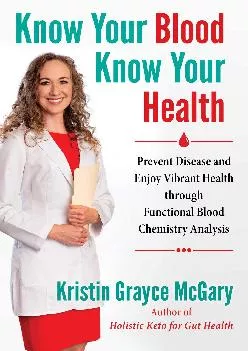 [EBOOK] Know Your Blood, Know Your Health: Prevent Disease and Enjoy Vibrant Health through Functional Blood Chemistry Analysis