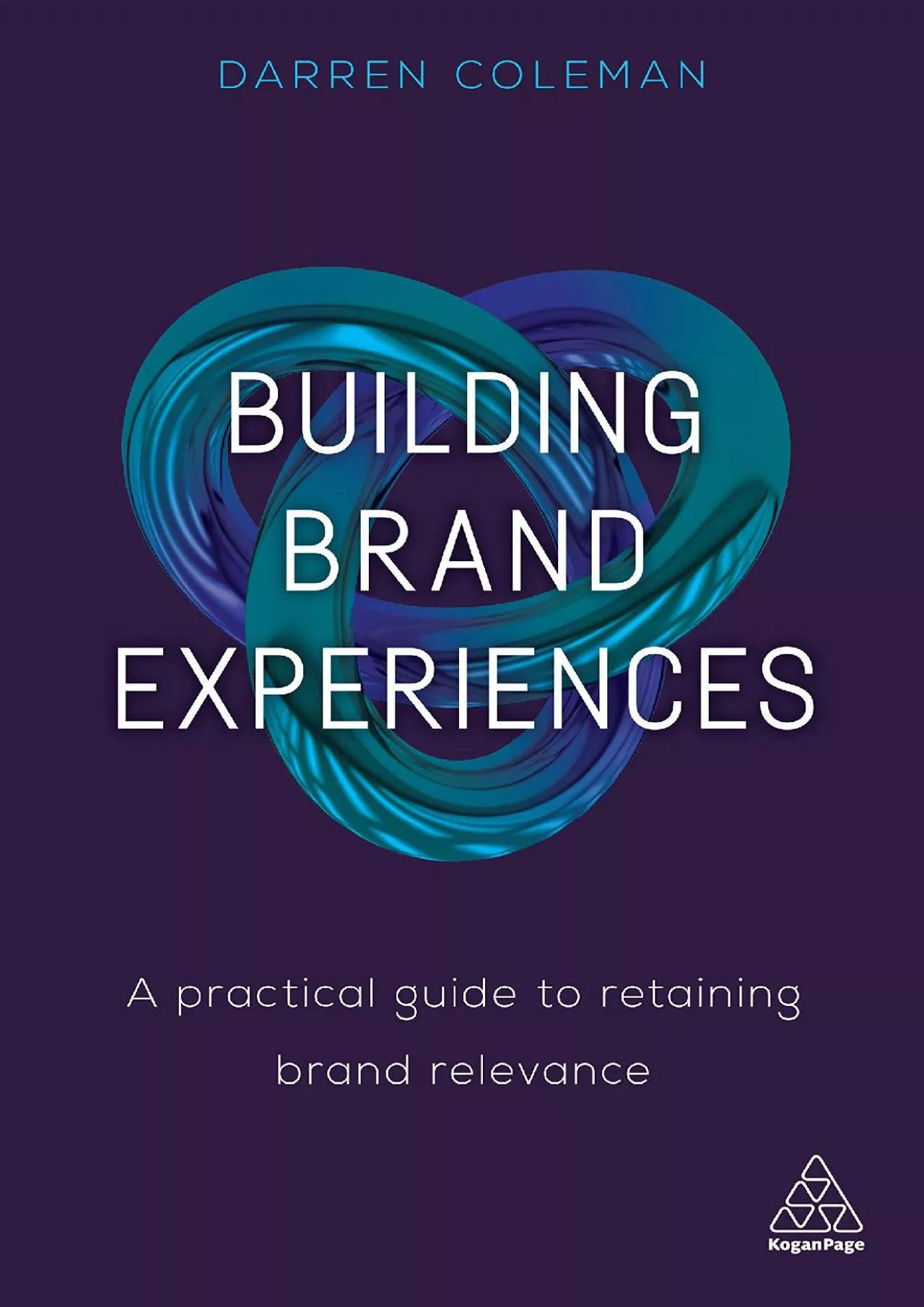 PDF-[DOWNLOAD] - Building Brand Experiences: A Practical Guide to Retaining Brand Relevance