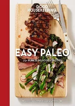 [EBOOK] Good Housekeeping Easy Paleo: 70 Delicious Recipes (Good Food Guaranteed)