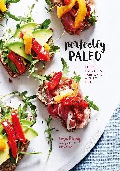 [READ] Perfectly Paleo: Recipes for clean eating on a Paleo diet