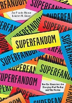 [DOWNLOAD] -  Superfandom: How Our Obsessions are Changing What We Buy and Who We Are