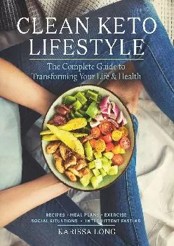 [READ] Clean Keto Lifestyle: The Complete Guide to Transforming Your Life and Health