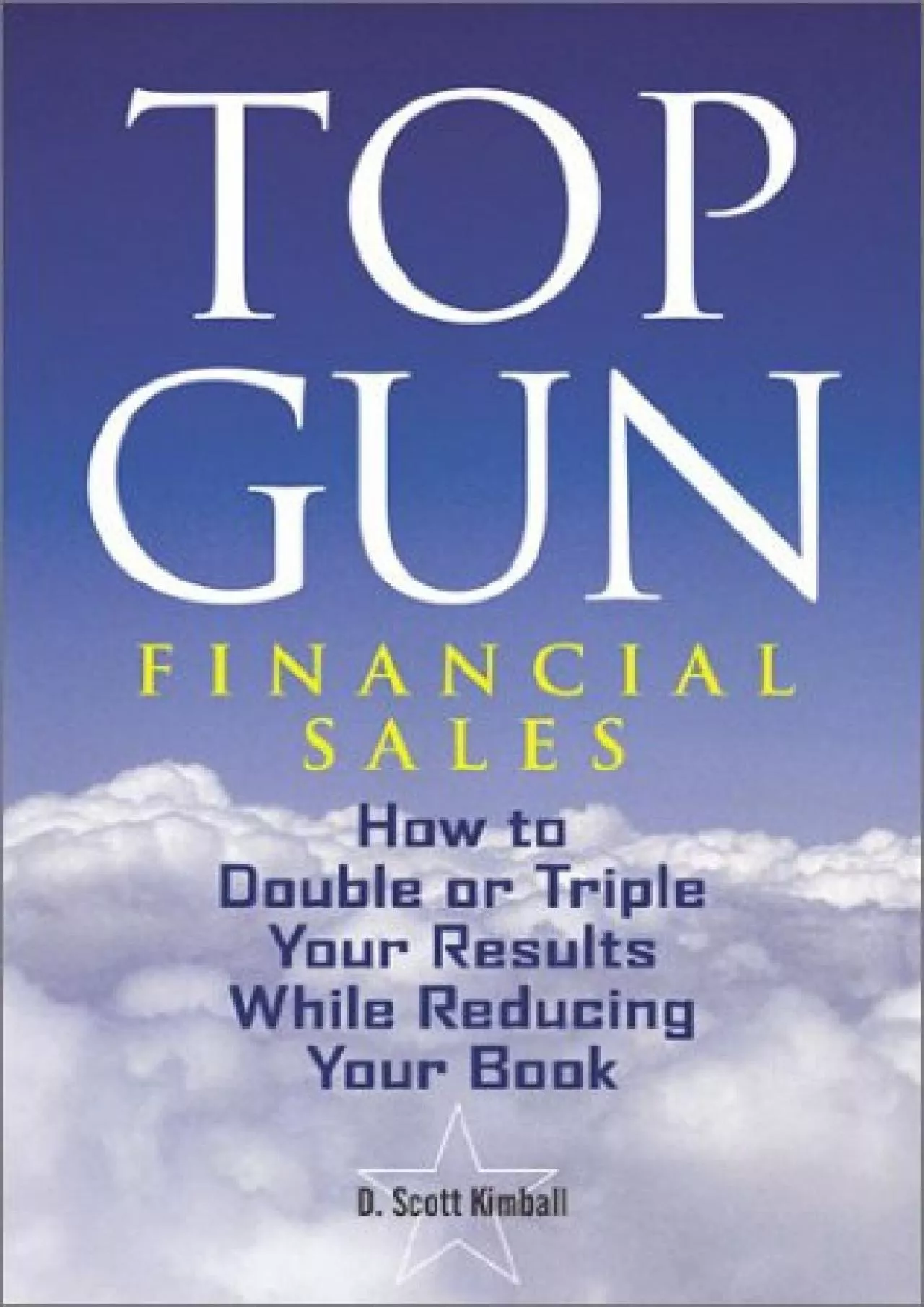 PDF-[EPUB] - Top Gun Financial Sales: How to Double or Triple Your Results While Reducing