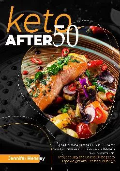 [EBOOK] Keto after 50: The Ultimate Ketogenic Diet Guide for Seniors. Improve Your Lifestyle and Regain Your Metabolism. Includes ...