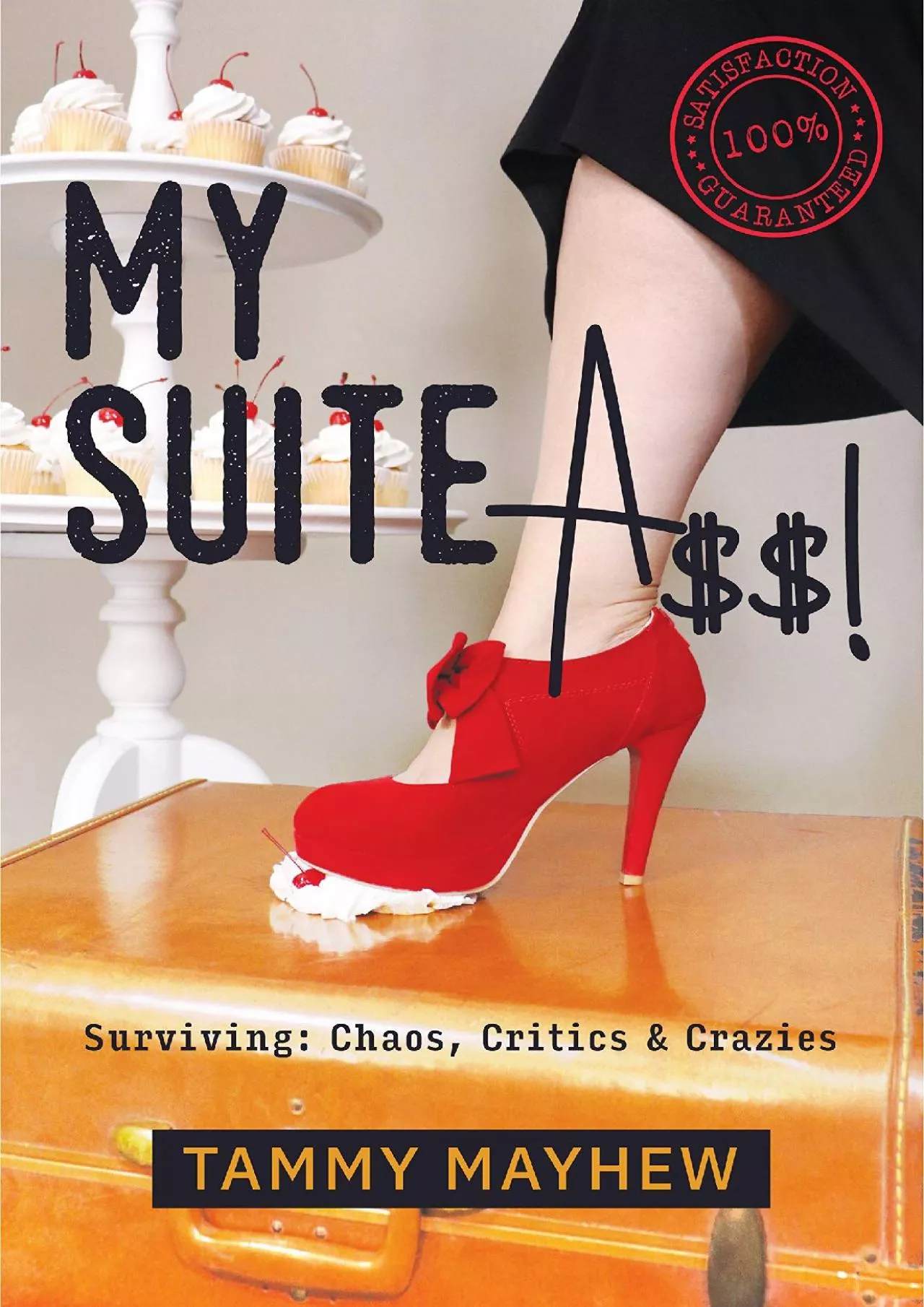 PDF-[EBOOK] - My Suite A$$!: Surviving: Chaos, Critics & Crazies