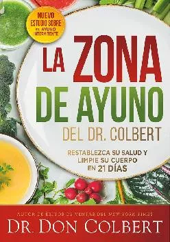 [EBOOK] La zona de ayuno del doctor Colbert / Dr. Colbert\'s Fasting Zone: Restablezca su salud y limpie su cuerpo en 21 días (Span...