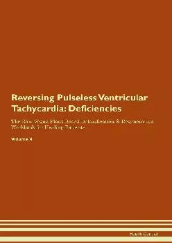 Reversing Pulseless Ventricular Tachycardia: Deficiencies The Raw Vegan Plant-Based Detoxification & Regeneration Workbook...