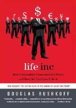 [DOWNLOAD] -  Life Inc.: How the World Became a Corporation and How to Take It Back