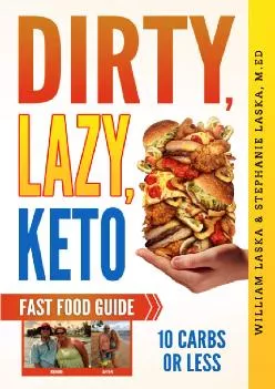 [EBOOK] DIRTY, LAZY, KETO Fast Food Guide: 10 Carbs or Less: Ketogenic Diet, Low Carb Choices for Beginners - Wanting Weight Loss ...