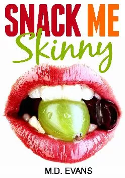 [DOWNLOAD] Snack Me Skinny: Eat to Live and Lose Weight - The Fast Metabolism Diet Way! (With 50+ Recipes and Paleo Snacks)