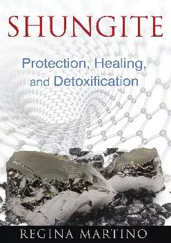[DOWNLOAD] Shungite: Protection, Healing, and Detoxification