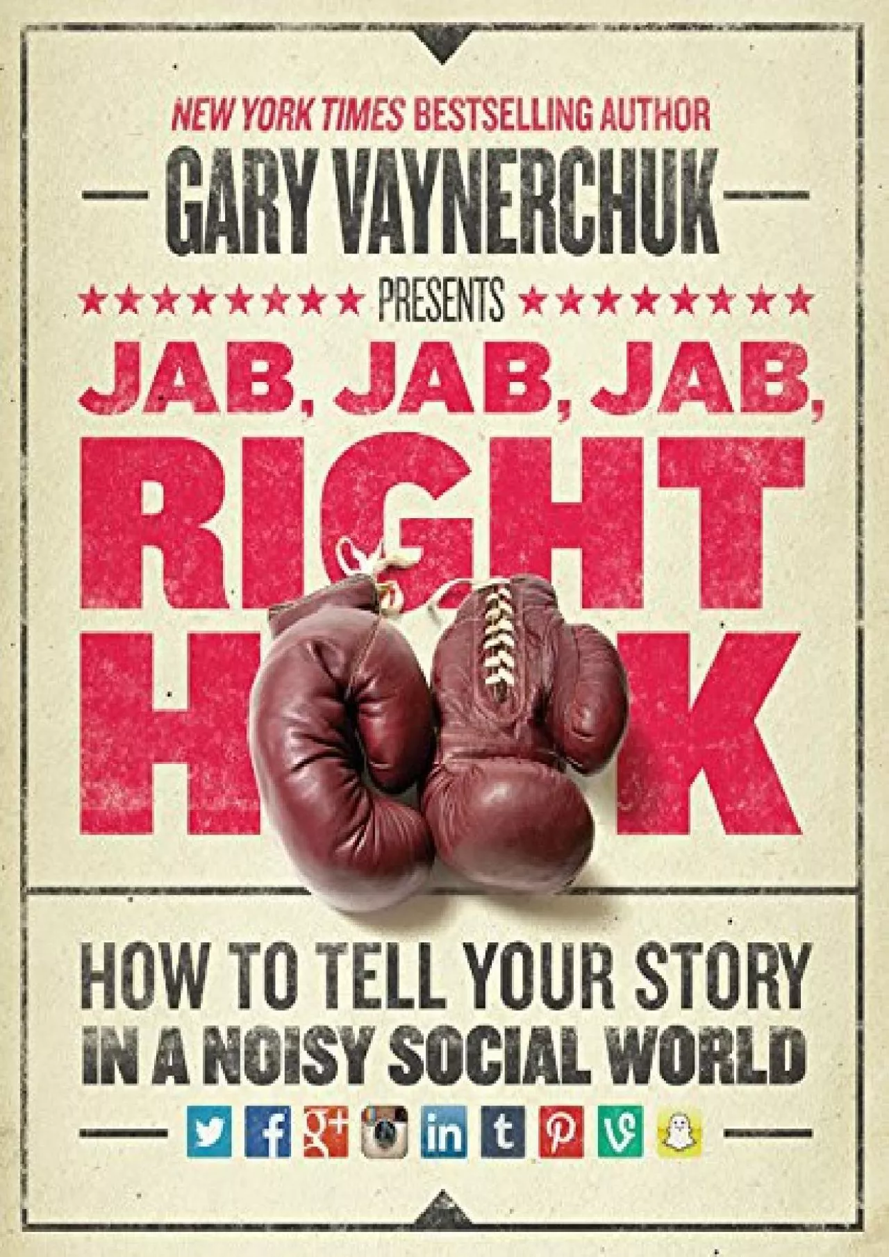 PDF-[DOWNLOAD] - Jab, Jab, Jab, Right Hook: How to Tell Your Story in a Noisy Social World