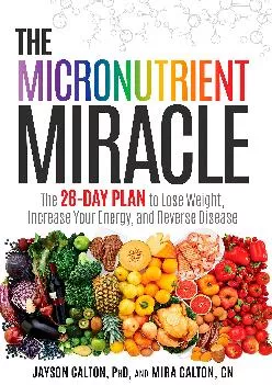 [EBOOK] The Micronutrient Miracle: The 28-Day Plan to Lose Weight, Increase Your Energy,