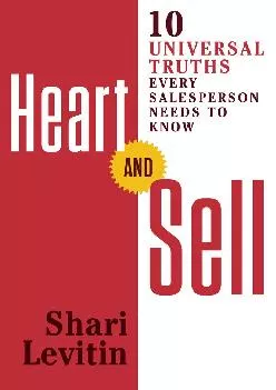 [DOWNLOAD] -  Heart and Sell: 10 Universal Truths Every Salesperson Needs to Know