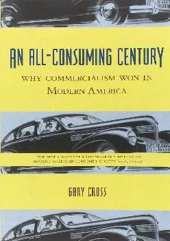 [EPUB] -  An All-Consuming Century: Why Commercialism Won in Modern America