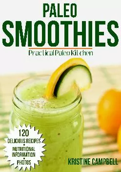 Paleo Smoothie Recipe Book: 120 Healthy Smoothie Recipes: Including Smoothies for Weight loss, Detoxing & Smoothies for Go...
