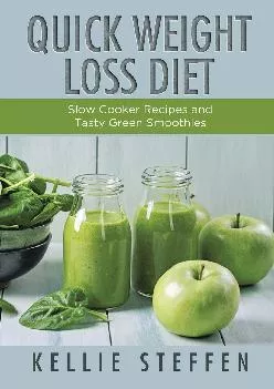 [READ] Quick Weight Loss Diet: Slow Cooker Recipes and Tasty Green Smoothies