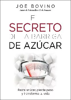 [READ] El Secreto de la Barriga de Azucar: Resta azucar, pierde peso y transforma tu vida (Spanish Edition)