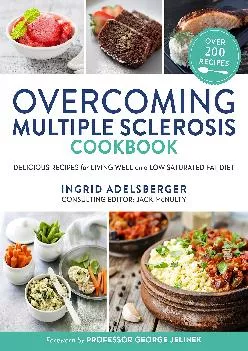 [EBOOK] Overcoming Multiple Sclerosis Cookbook: Delicious Recipes for Living Well with a Low Saturated Fat Diet