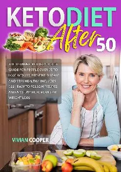 Keto Diet After 50: The Ultimate Ketogenic Diet Guide for People Over 50 to Lose Weight,