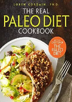 [DOWNLOAD] The Real Paleo Diet Cookbook: 250 All-New Recipes from the Paleo Expert