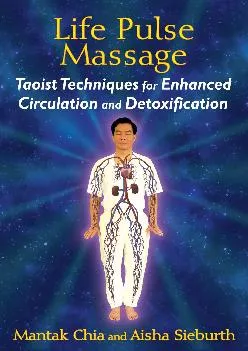 [DOWNLOAD] Life Pulse Massage: Taoist Techniques for Enhanced Circulation and Detoxification