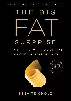 [READ] The Big Fat Surprise (Why Butter, Meat and Cheese Belong in a Healthy Diet)