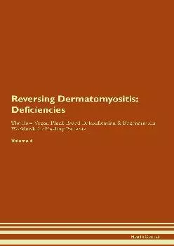 Reversing Dermatomyositis: Deficiencies The Raw Vegan Plant-Based Detoxification & Regeneration Workbook for Healing Patie...