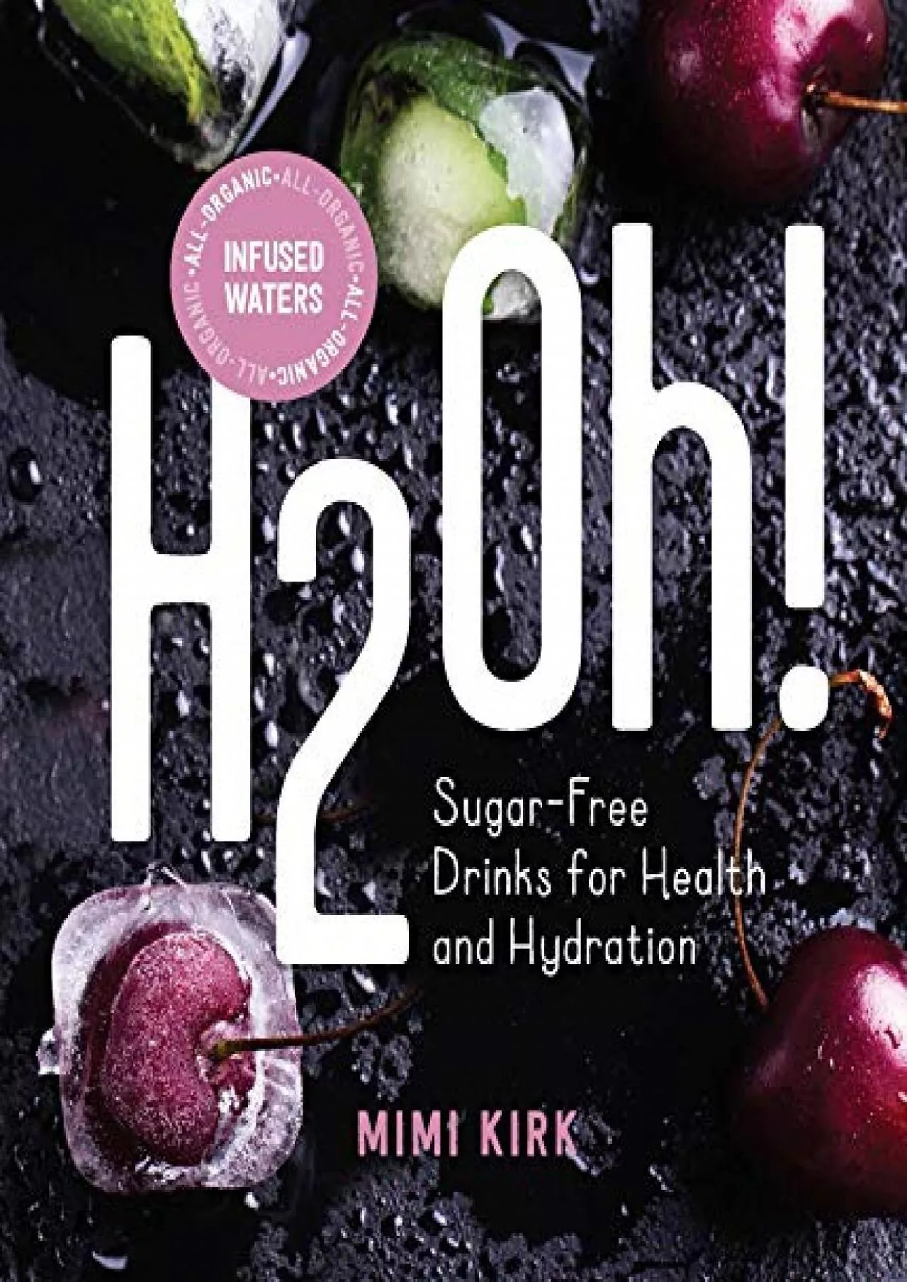 PDF-[READ] H2Oh!: Infused Waters for Health and Hydration