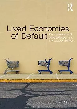 [EBOOK] -  Lived Economies of Default: Consumer Credit, Debt Collection and the Capture of Affect (CRESC)