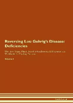 [DOWNLOAD] Reversing Lou Gehrig\'s Disease: Deficiencies The Raw Vegan Plant-Based Detoxification