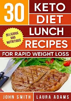 [READ] Ketogenic Diet: The Ketogenic Diet Cookbook: 30 Ketogenic Diet Lunch Recipes For Rapid Weight Loss And Amazing Energy (Ket...