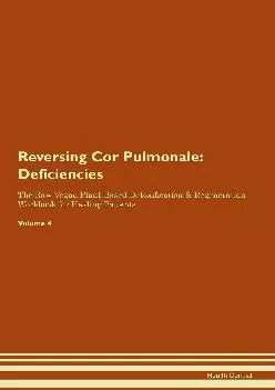 Reversing Cor Pulmonale: Deficiencies The Raw Vegan Plant-Based Detoxification & Regeneration Workbook for Healing Patient...