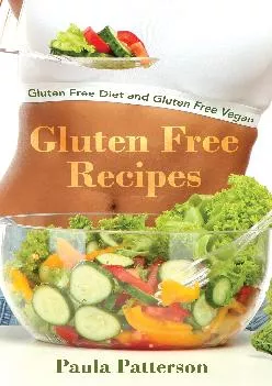 Gluten Free Recipes: Gluten Free Diet and Gluten Free Vegan