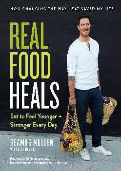 [READ] Real Food Heals: Eat to Feel Younger and Stronger Every Day