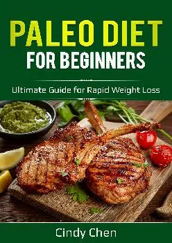 [DOWNLOAD] Paleo Diet for Beginners: Ultimate Guide for Rapid Weight Loss