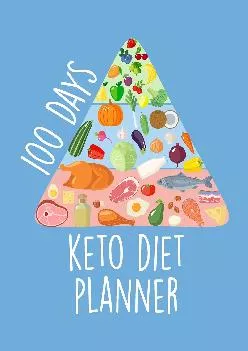 100 Days Keto Diet Journal: Ketogenic Diet Challenge for Rapid Weight Loss - Meal Planner