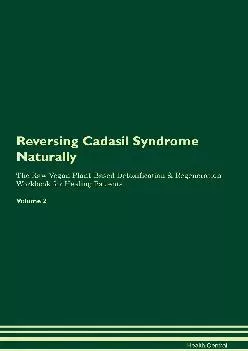 [READ] Reversing Cadasil Syndrome Naturally The Raw Vegan Plant-Based Detoxification & Regeneration Workbook for Healing Patients...