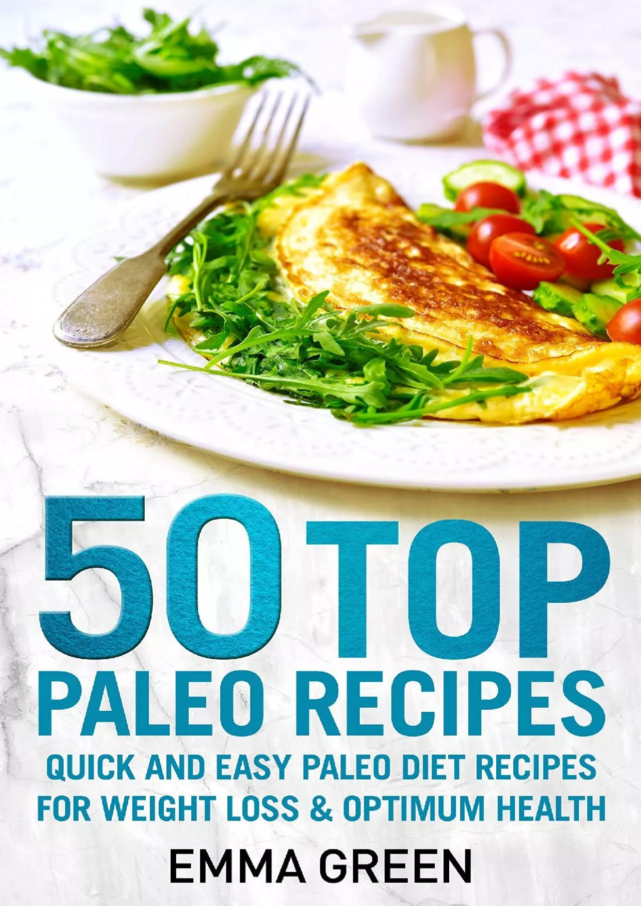 PDF-50 Top Paleo Recipes: Quick and Easy Paleo Diet Recipes for Weight Loss and Optimum Health