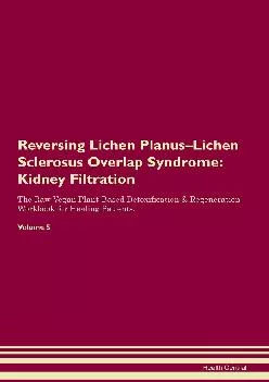 [DOWNLOAD] Reversing Lichen Planus-Lichen Sclerosus Overlap Syndrome: Kidney Filtration The Raw Vegan Plant-Based Detoxification & Re...