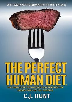 [EBOOK] The Perfect Human Diet: The Simple Doctor-Proven Solution for the Health and Life