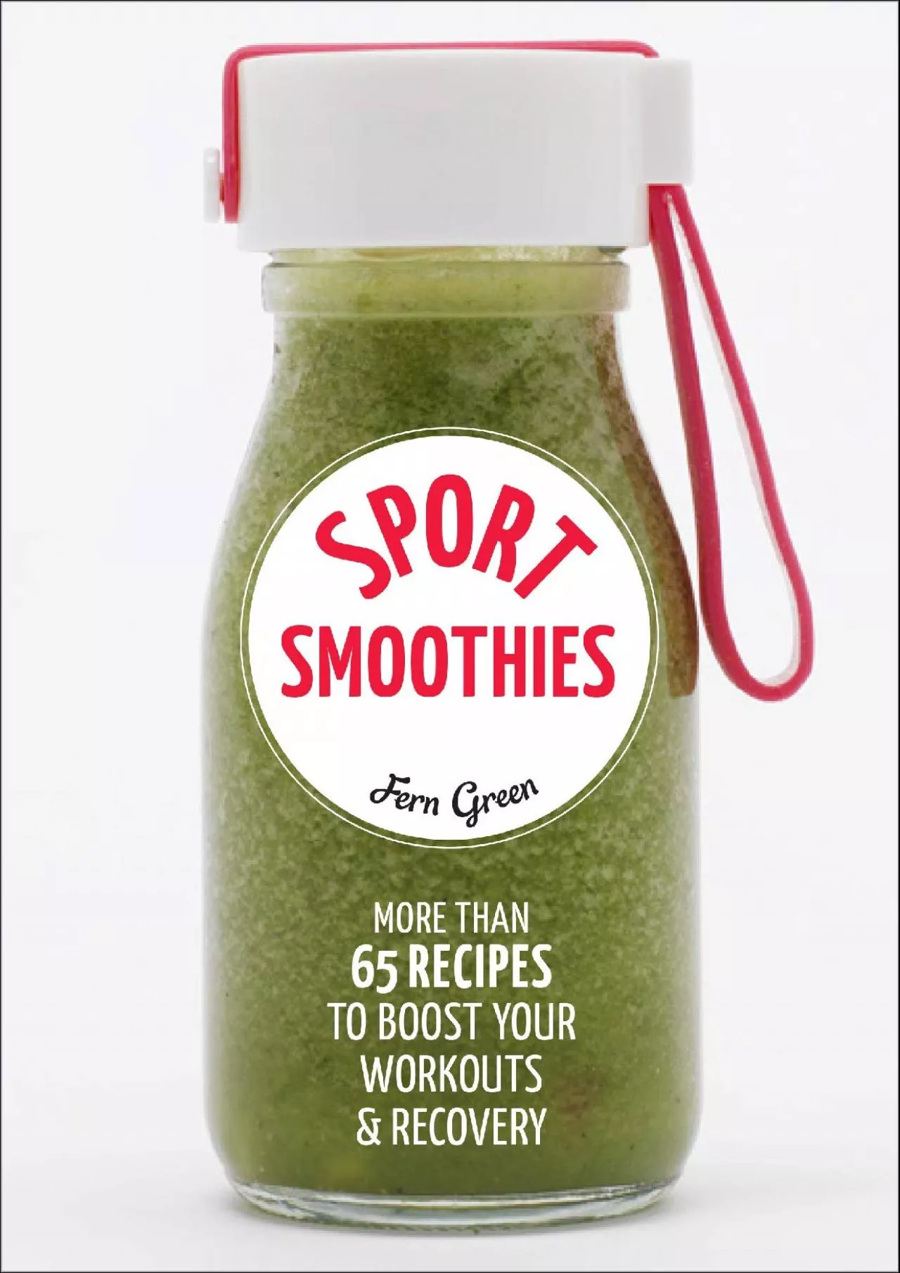 PDF-[DOWNLOAD] Sport Smoothies: More Than 65 Recipes to Boost Your Workouts & Recovery