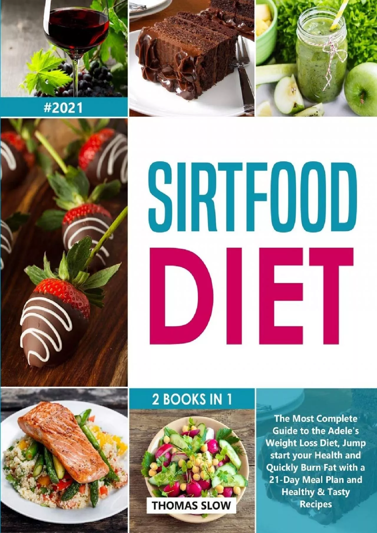 PDF-[EBOOK] Sirtfood Diet: 2 Books in 1: The Most Complete Guide to the Adele\'s Weight Loss